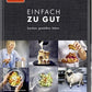 Rezeptbuch "Einfach zu Gut"