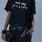 T-Shirt Not My Problem Boy in Black